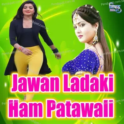 Jawan Ladaki Ham Patawali - Ankit Tiwari album cover 