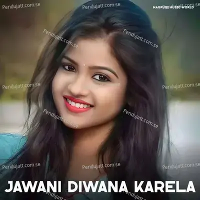 Jawani Diwana Karela - Selem Nagpuri album cover 