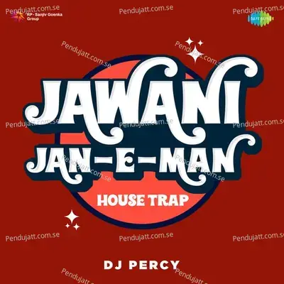 Jawani Jan-E-Man House Trap - Dj Percy album cover 
