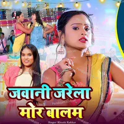Jawani Jarela Mor Balam - Khushi Kakkar album cover 