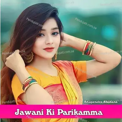Jawani Ki Parikamma - Bhupendra Khatana