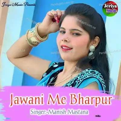 Jawani Me Bharpur - Manish Mastana album cover 