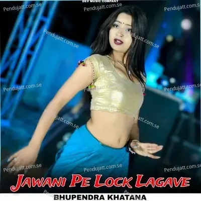 Jawani Pe Lock Lagave - Bhupendra Khatana album cover 