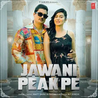 Jawani Peak Pe - Amit Saini Rohtakiya album cover 