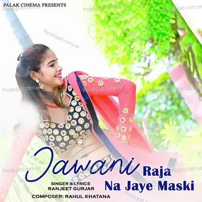 Jawani Raja Na Jaye Maski - Ranjeet Gurjar album cover 