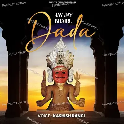 Jay Jay Bhairu Dada - Kashish Dangi album cover 