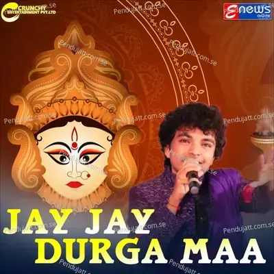 Jay Jay Durga Maa - Mantu Chhuria album cover 