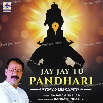 Jay Jay Tu Pandhari - Rajaram Shelar album cover 