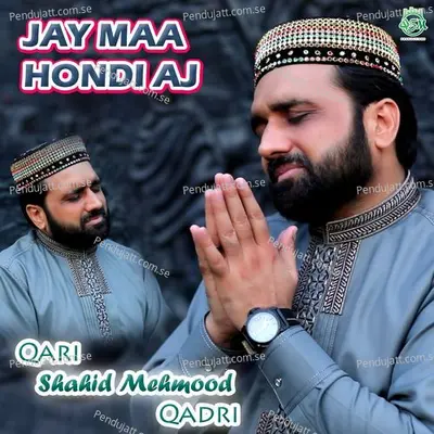 Jay Maa Hondi Aj - Qari Shahid Mehmood Qadri album cover 