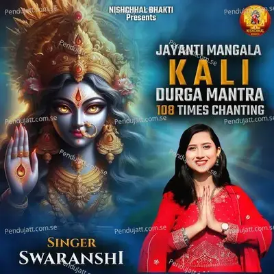 Jayanti Mangala Kali-Durga Mantra-108 Times Chanting - Swaranshi album cover 