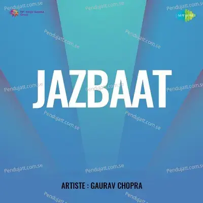 Jazbaat - Gaurav Chopra cover album