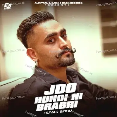 Jdo Hundi Ni Brabri - Hunar Sidhu album cover 