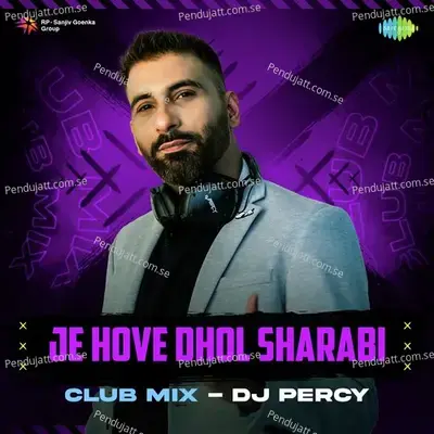 Je Hove Dhol Sharabi Club Mix - Dj Percy album cover 