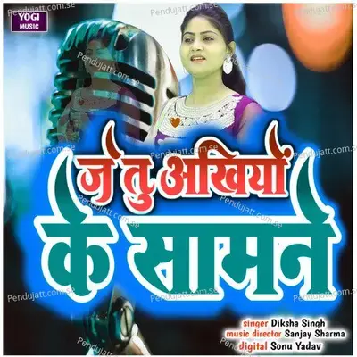 Je Tu Ankhiyo Ke Samne - Diksha Singh album cover 