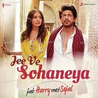 Jee Ve Sohaneya  [From &Quot;Jab Harry Met Sejal&Quot;] - Pritam album cover 