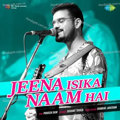 Jeena Isi Ka Naam Hai - Praveen Saini album cover 