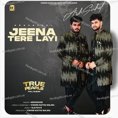 Jeena Tere Layi - True Pearls - Arshsuhel album cover 