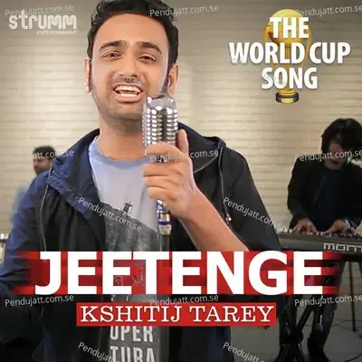 Jeetenge - The World Cup Song - Kshitij Tarey album cover 