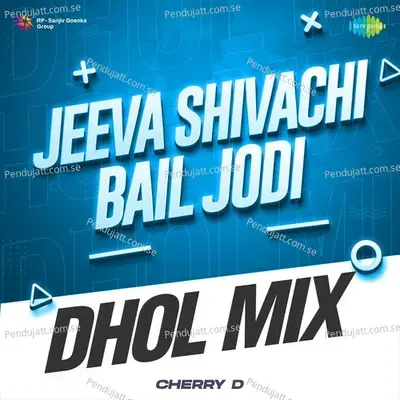 Jeeva Shivachi Bail Jodi - Dhol Mix - Cherry D album cover 