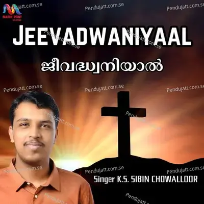Jeevadwaniyaal - K S Sibin Chowalloor