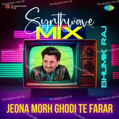 Jeona Morh Ghodi Te Farar Synthwave Mix - Bhumik Raj album cover 