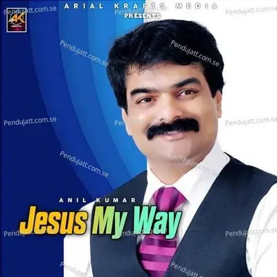 Jesus My Way - Anil Kumar cover album