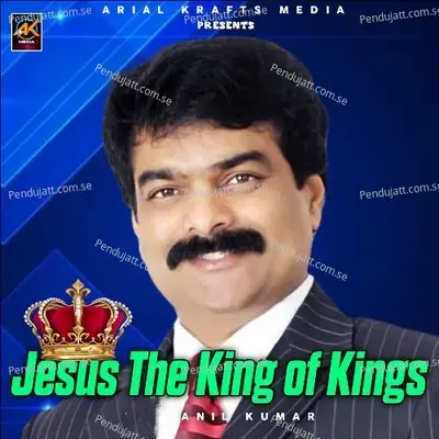 Jesus The King Of Kings - Anil Kumar cover album