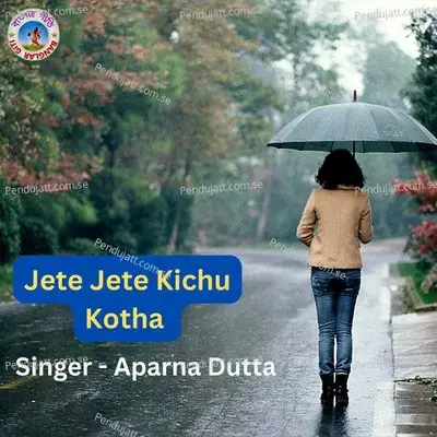 Jete Jete Kichu Kotha - Aparna Dutta album cover 