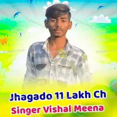 Jhagado 11 Lakh Ch - Singer Vishal Meena album cover 