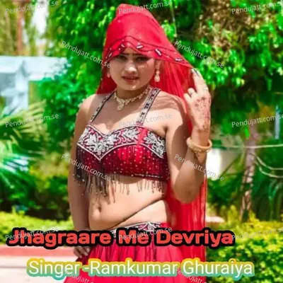 Jhagraare Me Devriya - Ramkumar Ghuraiya album cover 