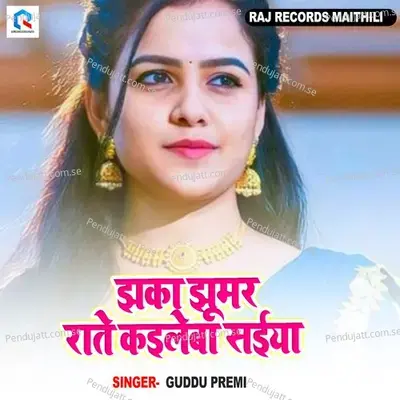 Jhaka Jhumar Rate Kaileba Saiya - Guddu Premi album cover 