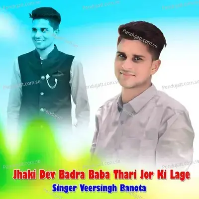 Jhaki Dev Badra Baba Thari Jor Ki Lage - Veersingh Banota album cover 
