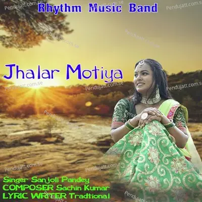 Jhalar Motiya - Sanjoli Pandey album cover 