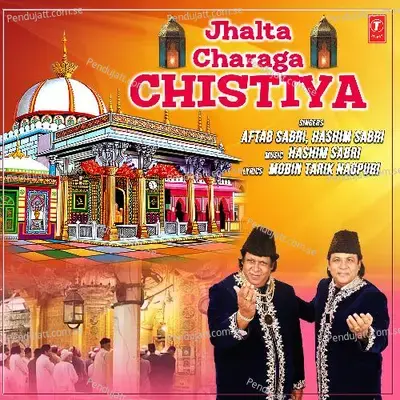 Jhalta Charaga Chistiya - Aftab Sabri Hashim Sabri album cover 