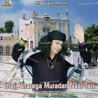 Jholi Bharega Muradan Nal Teri - Raj Hans Pathankot album cover 