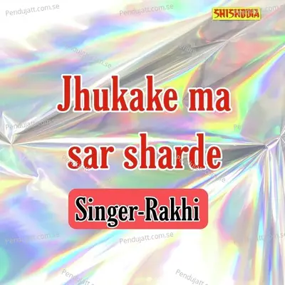 Jhukake Ma Sar Sharde - Rakhi album cover 