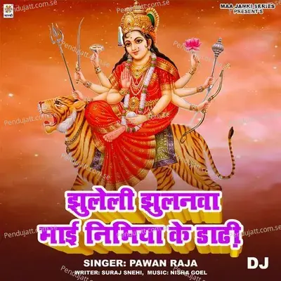 Jhuleli Jhulanva Mai Nimiya Ke Dadhi Dj - Pawan Raja album cover 