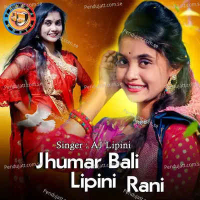 Jhumar Bali Lipini Rani - AJ Lipini album cover 