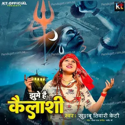 Jhume Hai Kailashi - Khushbu Tiwari KT album cover 