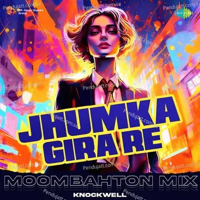 Jhumka Gira Re - Moombahton Mix - Knockwell album cover 