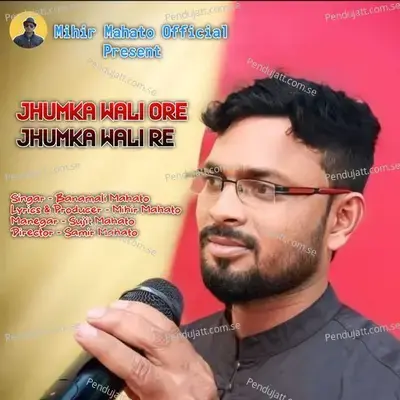 Jhumka Wali Ore Jhumka Wali Re - Banamali Mahato album cover 