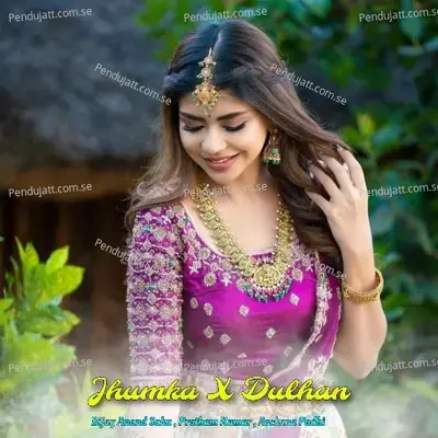 Jhumka X Dulhan - Bijay Anand Sahu album cover 
