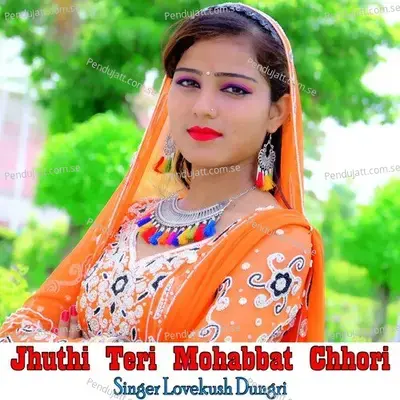 Jhuthi Teri Mohabbat Chhori - Lovekush Dungri cover album