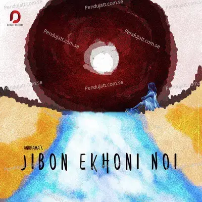 Jibon Ekhoni Noi - Anupama Bora album cover 