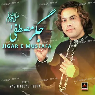 Jigar E Mustafa - Yasir Iqbal Heera album cover 