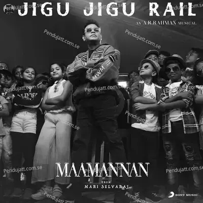Jigu Jigu Rail  From  Maamannan   - A.R. Rahman