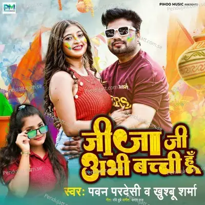 Jija Ji Abhi Bachchi Hu - Pawan Pardesi album cover 