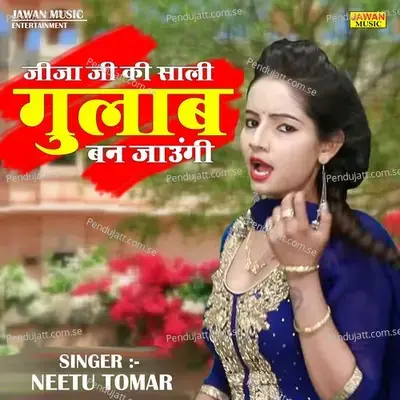 Jija Ji Ki Sali Gulab Ban Jaungi - Neetu Tomar album cover 