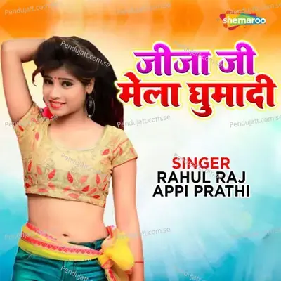 Jija Ji Mela Ghumadi - Rahul Raj album cover 