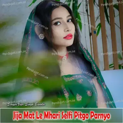 Jija Mat Le Mhari Selfi Pitgo Parnyo - Veer Singh banota album cover 